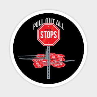 Pull Out All the Stops! Magnet